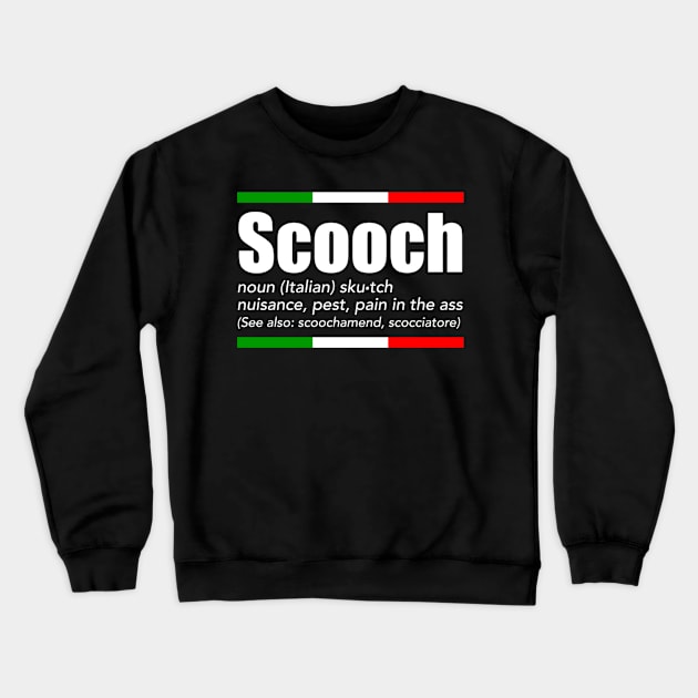 Scooch Italian Slang English Meaning Sayings Italy Crewneck Sweatshirt by Weirdcore